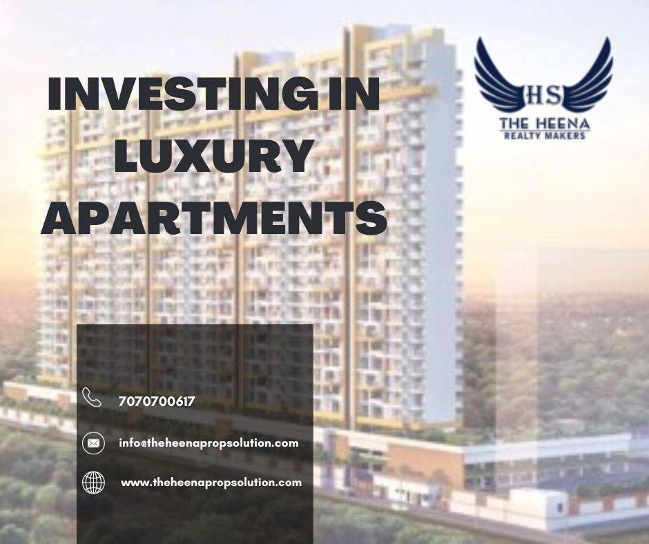 Investing In Luxury Apartments | The Heena Realty Makers